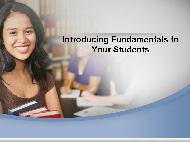 Introducing Fundamentals to Your Students 