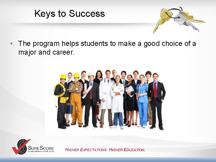  Keys to Success • The program helps students to make a good choice