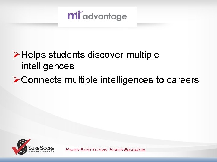 Ø Helps students discover multiple intelligences Ø Connects multiple intelligences to careers 