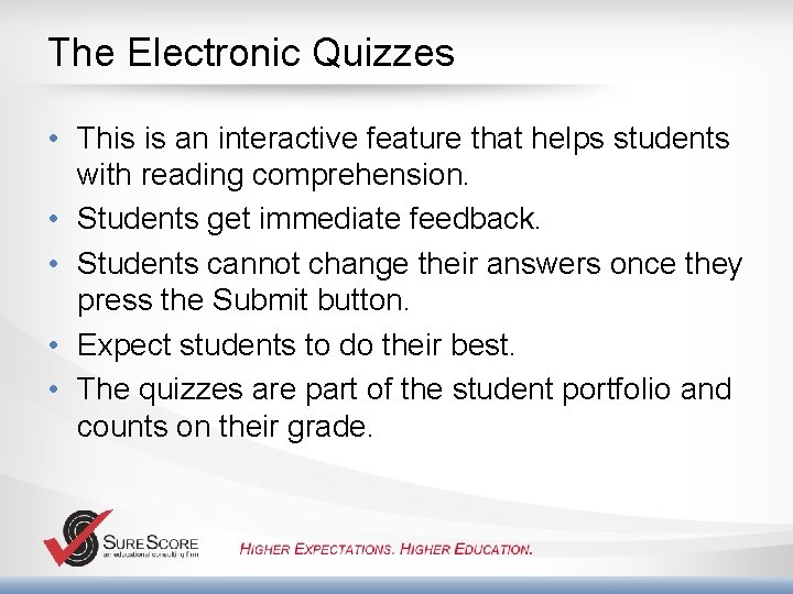 The Electronic Quizzes • This is an interactive feature that helps students with reading