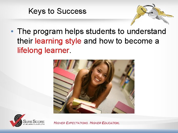  Keys to Success • The program helps students to understand their learning style