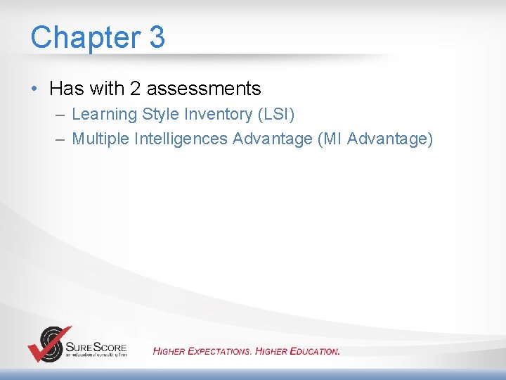 Chapter 3 • Has with 2 assessments – Learning Style Inventory (LSI) – Multiple
