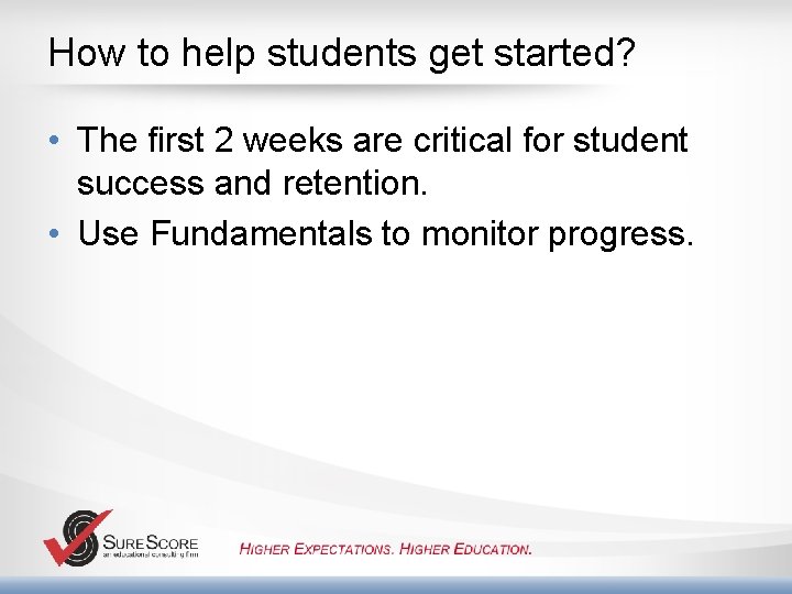 How to help students get started? • The first 2 weeks are critical for