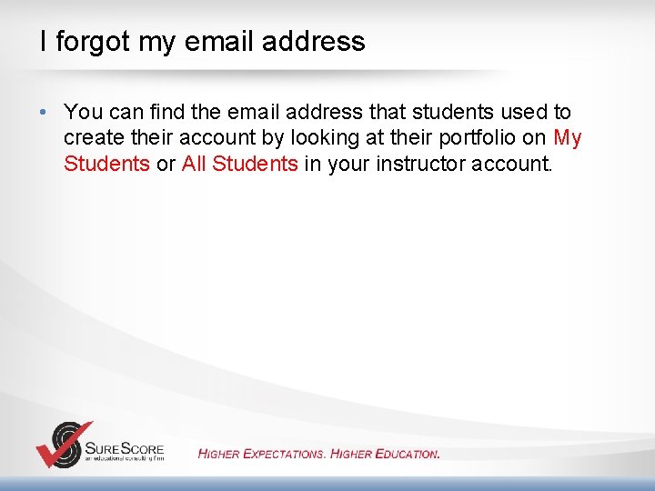 I forgot my email address • You can find the email address that students