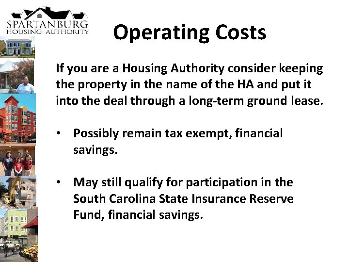 Operating Costs If you are a Housing Authority consider keeping the property in the