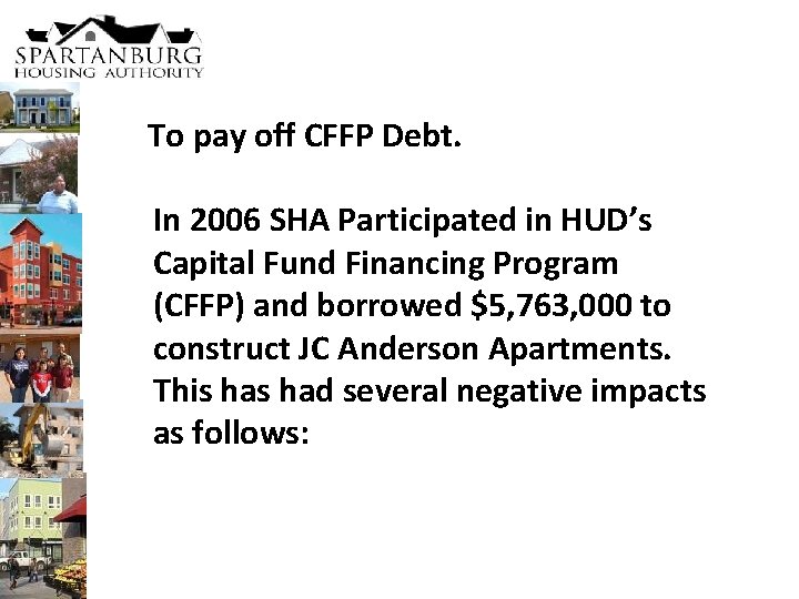 To pay off CFFP Debt. In 2006 SHA Participated in HUD’s Capital Fund Financing