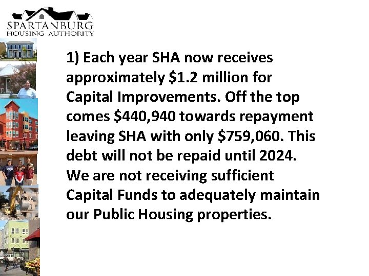 1) Each year SHA now receives approximately $1. 2 million for Capital Improvements. Off