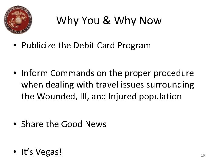 Why You & Why Now • Publicize the Debit Card Program • Inform Commands