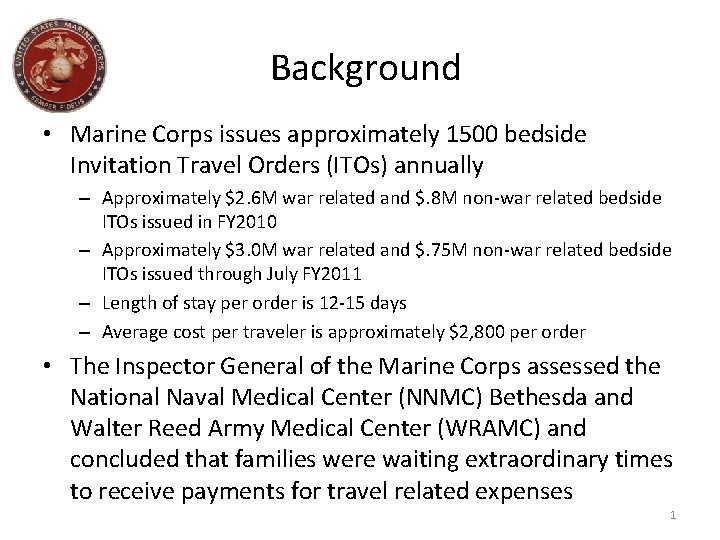 Background • Marine Corps issues approximately 1500 bedside Invitation Travel Orders (ITOs) annually –