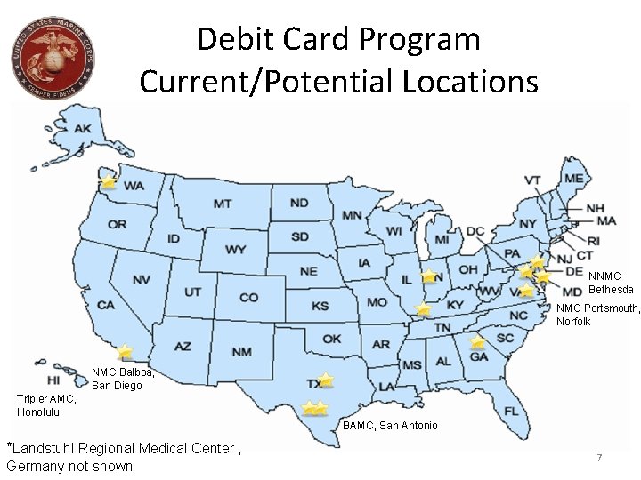 Debit Card Program Current/Potential Locations NNMC Bethesda NMC Portsmouth, Norfolk NMC Balboa, San Diego