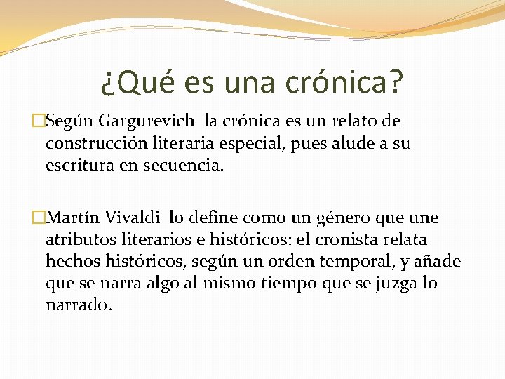 ¿Qué es una crónica? �Según Gargurevich la crónica es un relato de construcción literaria