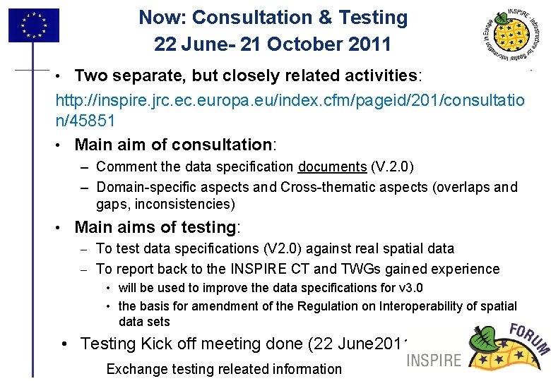 Now: Consultation & Testing 22 June- 21 October 2011 Two separate, but closely related