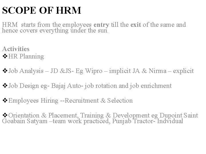 SCOPE OF HRM starts from the employees entry till the exit of the same