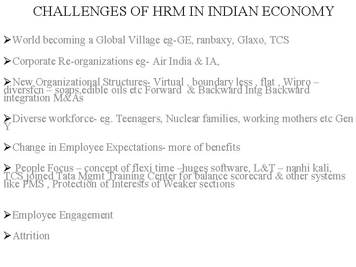 CHALLENGES OF HRM IN INDIAN ECONOMY ØWorld becoming a Global Village eg-GE, ranbaxy, Glaxo,