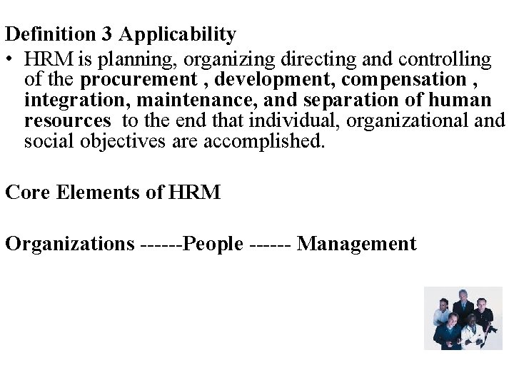 Definition 3 Applicability • HRM is planning, organizing directing and controlling of the procurement