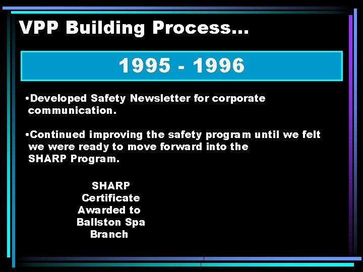 VPP Building Process. . . 1995 - 1996 • Developed Safety Newsletter for corporate