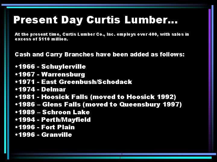 Present Day Curtis Lumber. . . At the present time, Curtis Lumber Co. ,