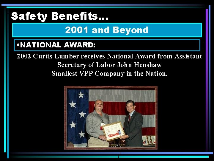 Safety Benefits. . . 2001 and Beyond • NATIONAL AWARD: 2002 Curtis Lumber receives