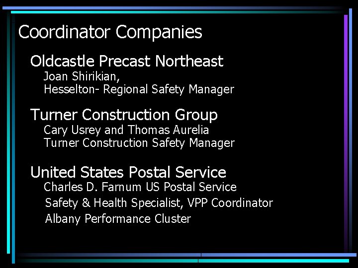 Coordinator Companies Oldcastle Precast Northeast Joan Shirikian, Hesselton- Regional Safety Manager Turner Construction Group