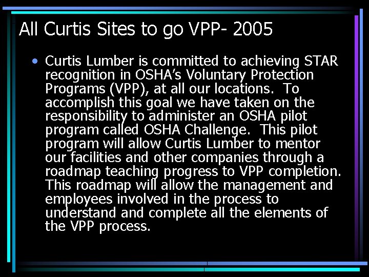 All Curtis Sites to go VPP- 2005 • Curtis Lumber is committed to achieving