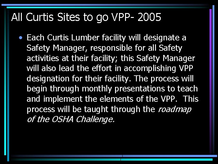 All Curtis Sites to go VPP- 2005 • Each Curtis Lumber facility will designate