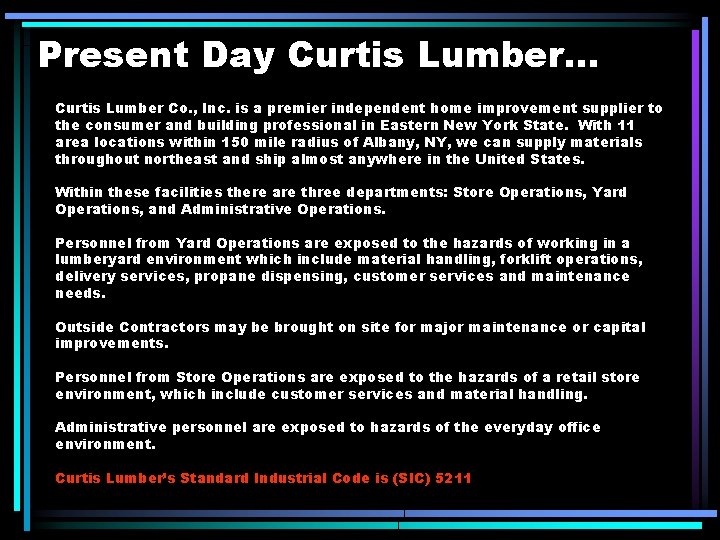 Present Day Curtis Lumber. . . Curtis Lumber Co. , Inc. is a premier