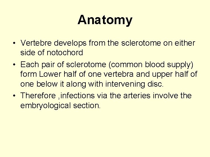 Anatomy • Vertebre develops from the sclerotome on either side of notochord • Each