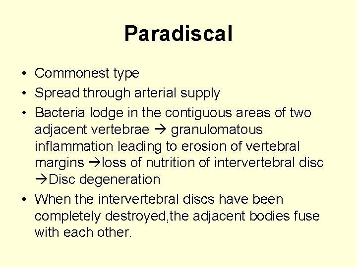 Paradiscal • Commonest type • Spread through arterial supply • Bacteria lodge in the