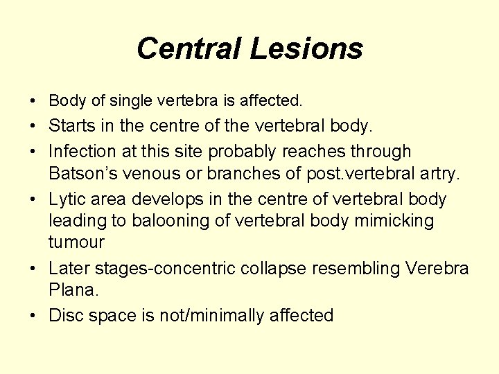Central Lesions • Body of single vertebra is affected. • Starts in the centre