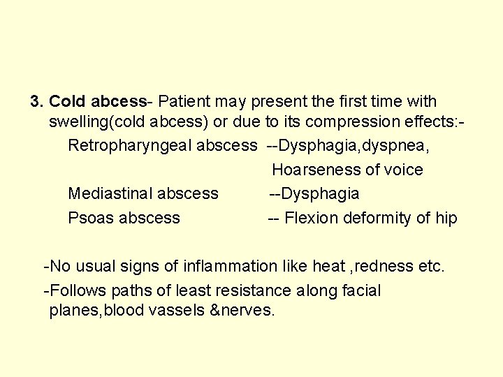 3. Cold abcess- Patient may present the first time with swelling(cold abcess) or due