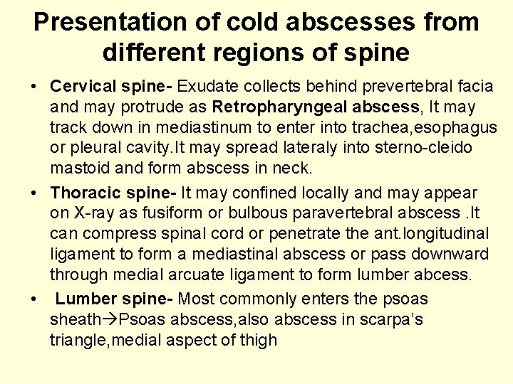 Presentation of cold abscesses from different regions of spine • Cervical spine- Exudate collects