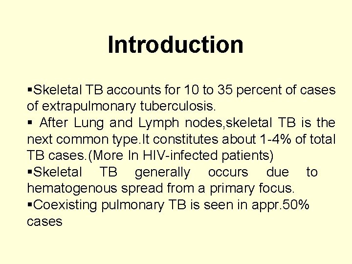 Introduction §Skeletal TB accounts for 10 to 35 percent of cases of extrapulmonary tuberculosis.