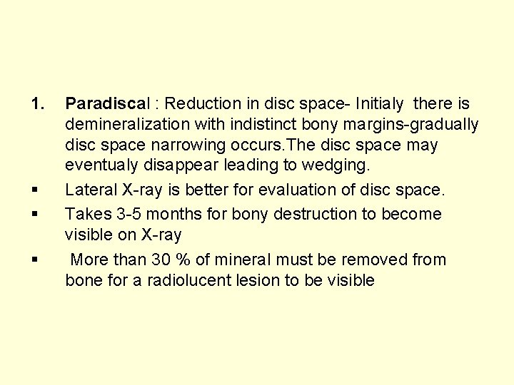 1. § § § Paradiscal : Reduction in disc space- Initialy there is demineralization