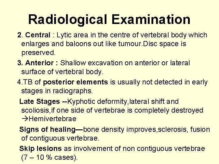 Radiological Examination 2. Central : Lytic area in the centre of vertebral body which