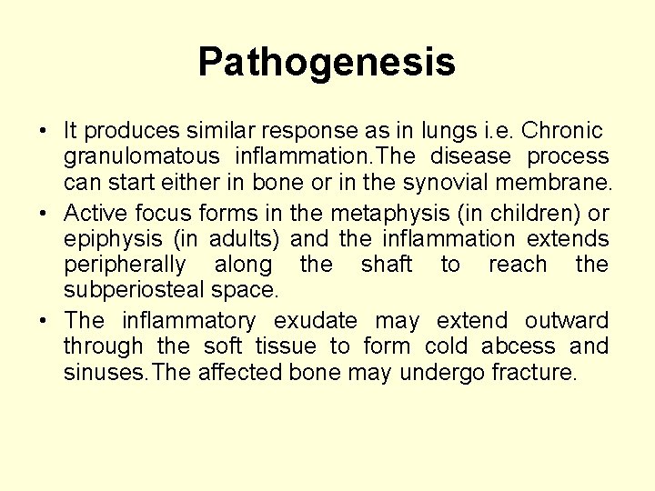 Pathogenesis • It produces similar response as in lungs i. e. Chronic granulomatous inflammation.