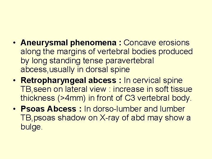  • Aneurysmal phenomena : Concave erosions along the margins of vertebral bodies produced