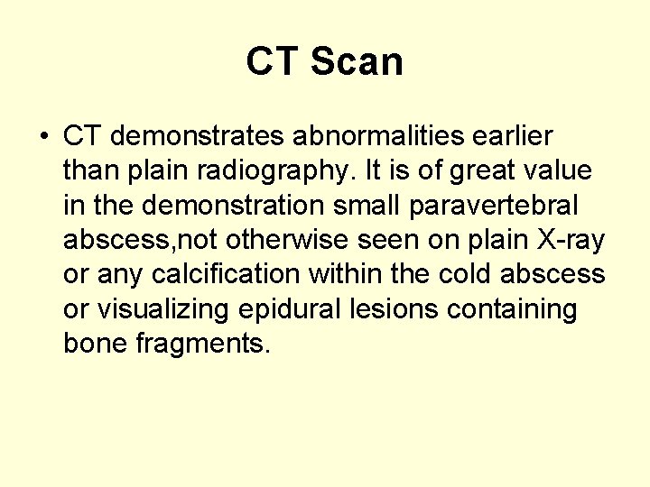 CT Scan • CT demonstrates abnormalities earlier than plain radiography. It is of great