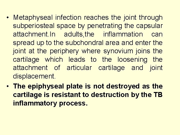  • Metaphyseal infection reaches the joint through subperiosteal space by penetrating the capsular