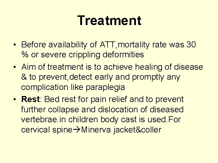 Treatment • Before availability of ATT, mortality rate was 30 % or severe crippling