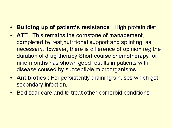  • Building up of patient’s resistance : High protein diet. • ATT :