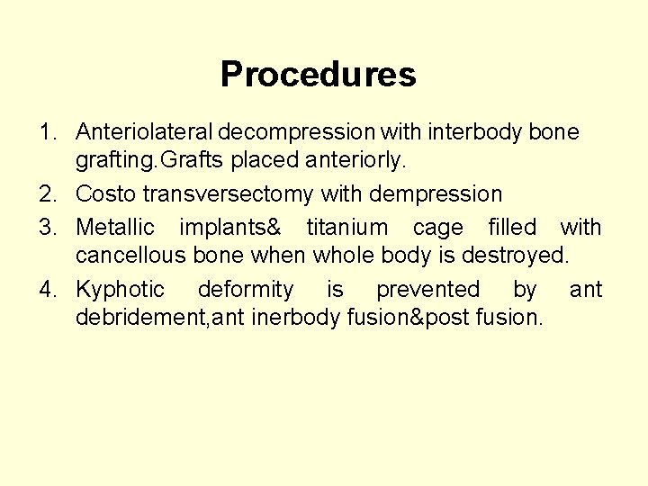 Procedures 1. Anteriolateral decompression with interbody bone grafting. Grafts placed anteriorly. 2. Costo transversectomy