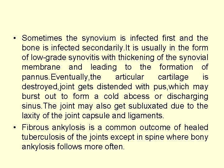  • Sometimes the synovium is infected first and the bone is infected secondarily.