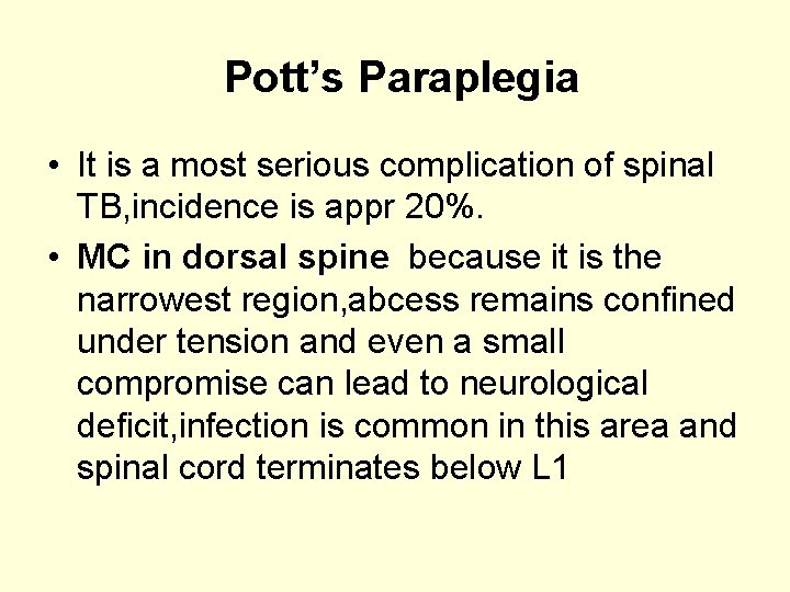 Pott’s Paraplegia • It is a most serious complication of spinal TB, incidence is