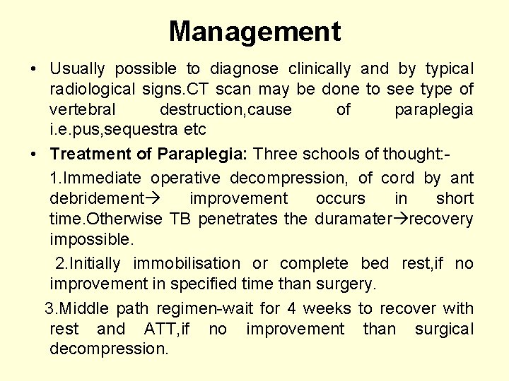 Management • Usually possible to diagnose clinically and by typical radiological signs. CT scan