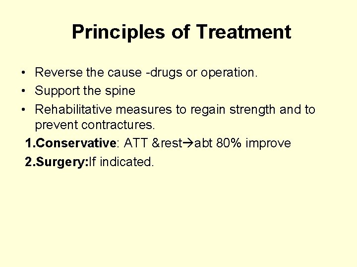 Principles of Treatment • Reverse the cause -drugs or operation. • Support the spine