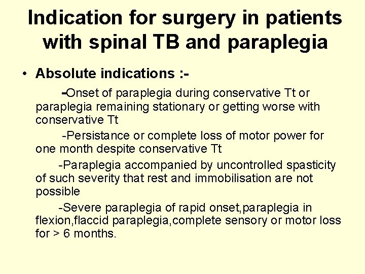 Indication for surgery in patients with spinal TB and paraplegia • Absolute indications :