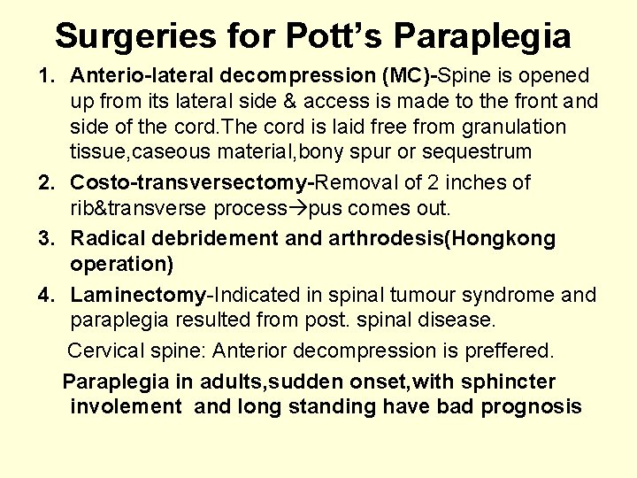 Surgeries for Pott’s Paraplegia 1. Anterio-lateral decompression (MC)-Spine is opened up from its lateral