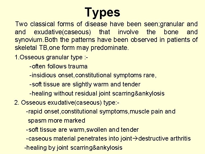 Types Two classical forms of disease have been seen; granular and exudative(caseous) that involve