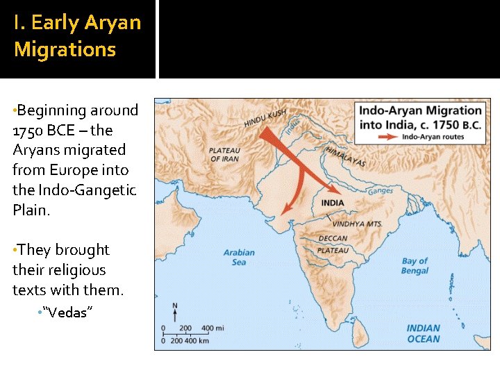 I. Early Aryan Migrations • Beginning around 1750 BCE – the Aryans migrated from