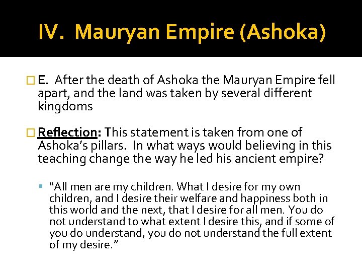 IV. Mauryan Empire (Ashoka) � E. After the death of Ashoka the Mauryan Empire